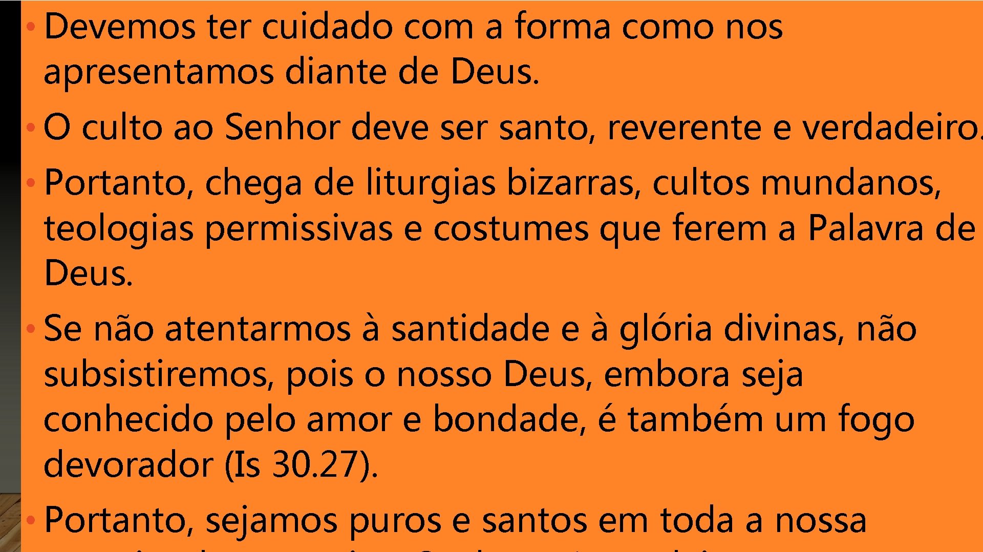  • Devemos ter cuidado com a forma como nos apresentamos diante de Deus.