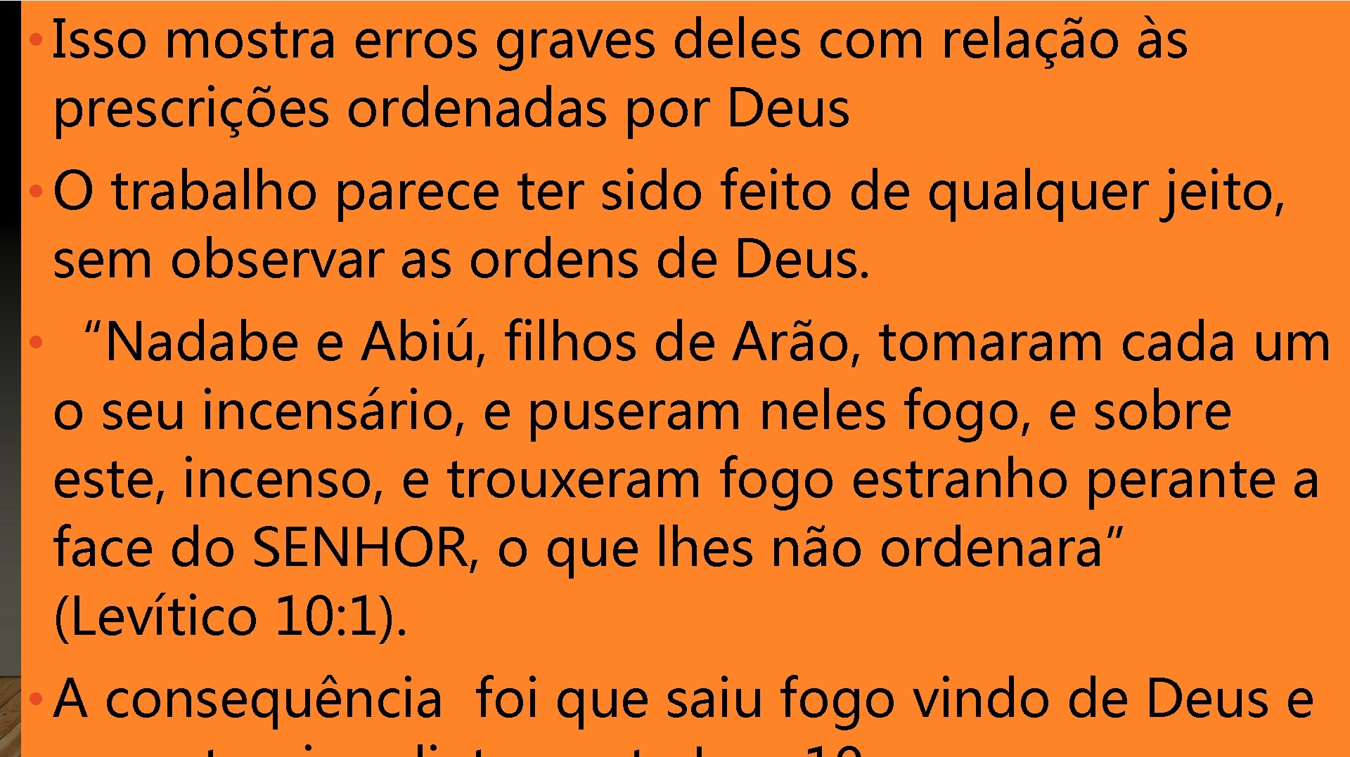  • Isso mostra erros graves deles com relação às prescrições ordenadas por Deus