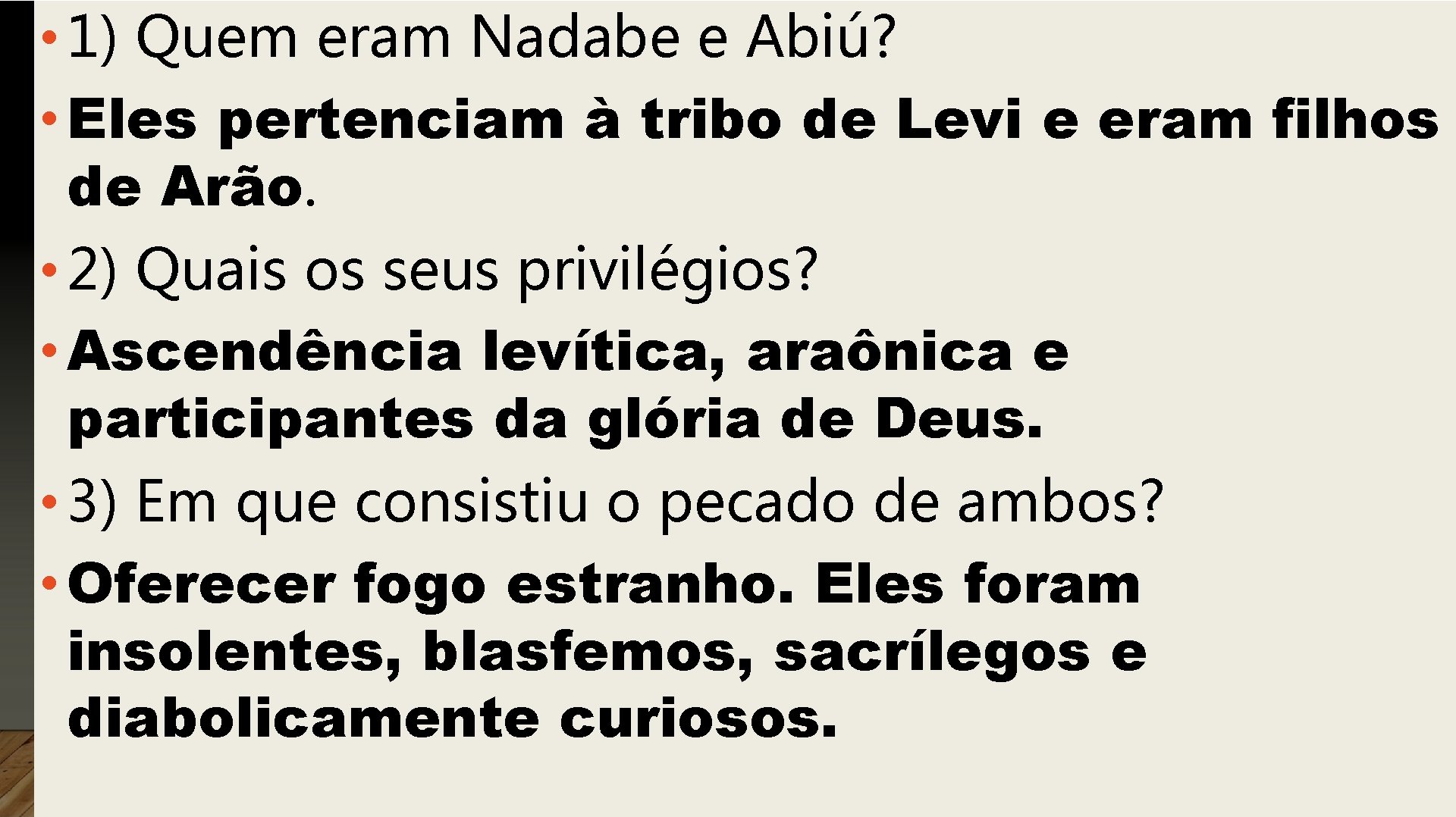  • 1) Quem eram Nadabe e Abiú? • Eles pertenciam à tribo de