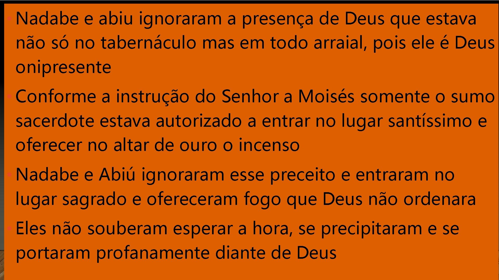  • Nadabe e abiu ignoraram a presença de Deus que estava não só