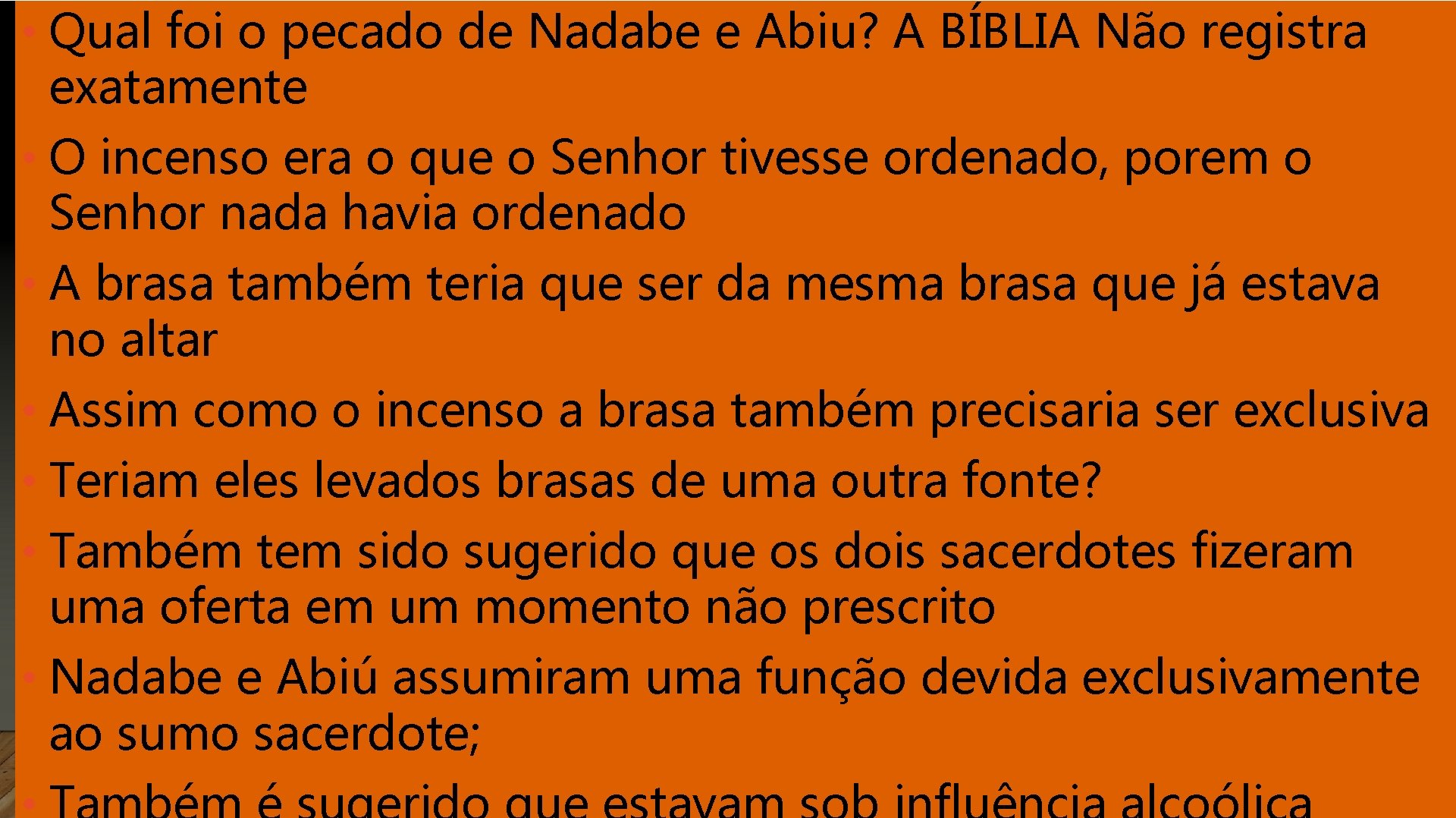  • Qual foi o pecado de Nadabe e Abiu? A BÍBLIA Não registra