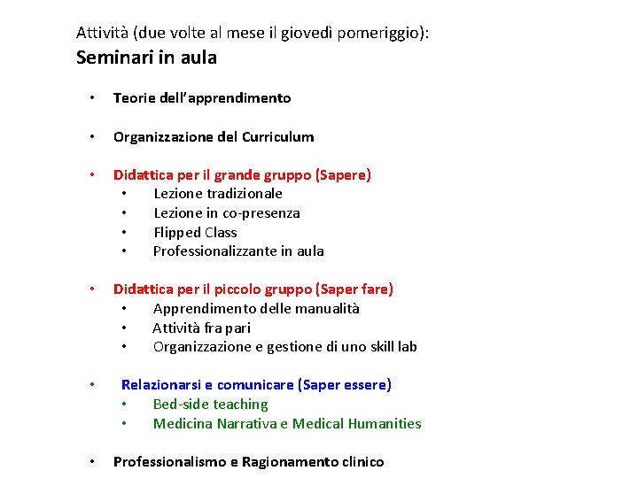 Attività (due volte al mese il giovedì pomeriggio): Seminari in aula • Teorie dell’apprendimento