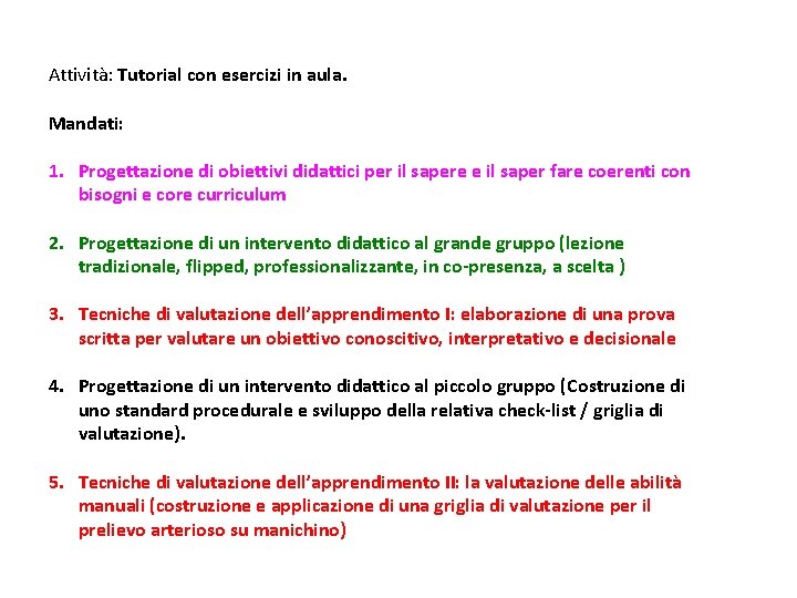 Attività: Tutorial con esercizi in aula. Mandati: 1. Progettazione di obiettivi didattici per il