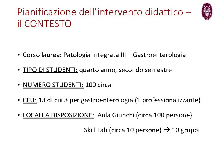 Pianificazione dell’intervento didattico – il CONTESTO • Corso laurea: Patologia Integrata III – Gastroenterologia