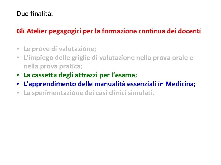 Due finalità: Gli Atelier pegagogici per la formazione continua dei docenti • Le prove