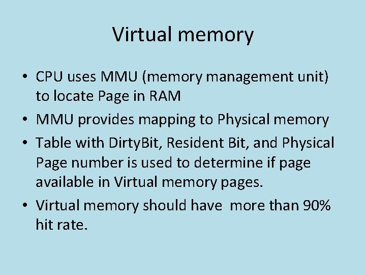 Virtual memory • CPU uses MMU (memory management unit) to locate Page in RAM