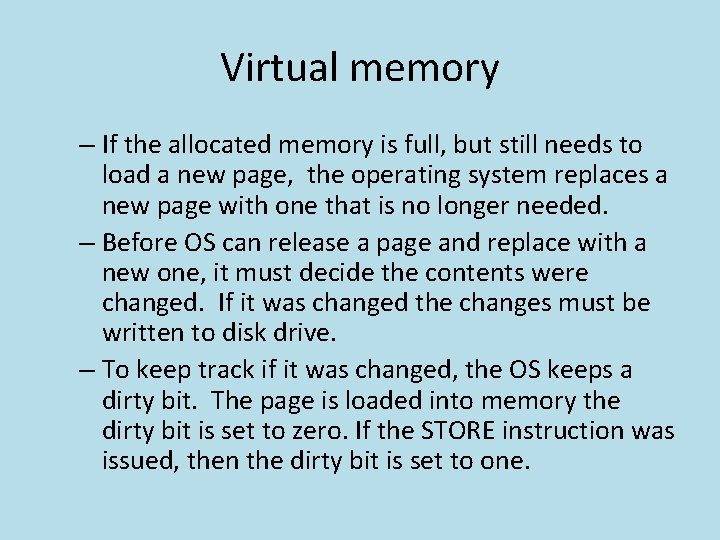 Virtual memory – If the allocated memory is full, but still needs to load