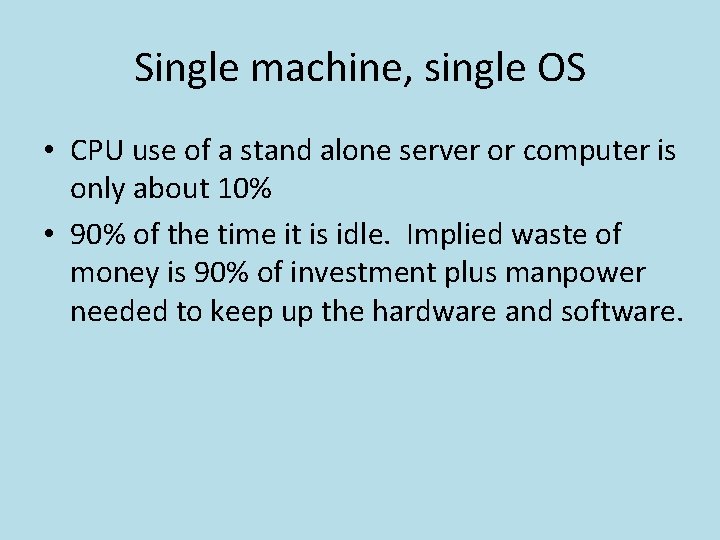 Single machine, single OS • CPU use of a stand alone server or computer