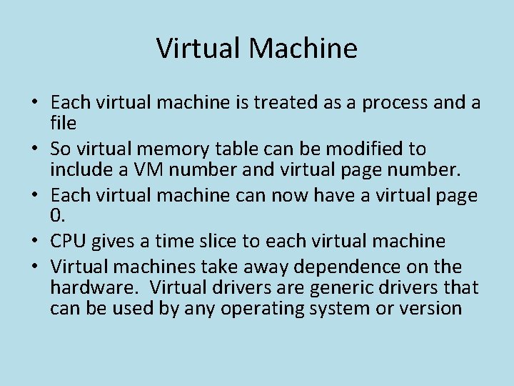 Virtual Machine • Each virtual machine is treated as a process and a file