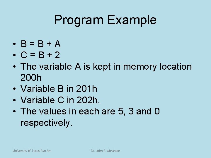 Program Example • B=B+A • C=B+2 • The variable A is kept in memory
