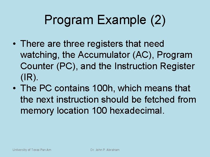 Program Example (2) • There are three registers that need watching, the Accumulator (AC),