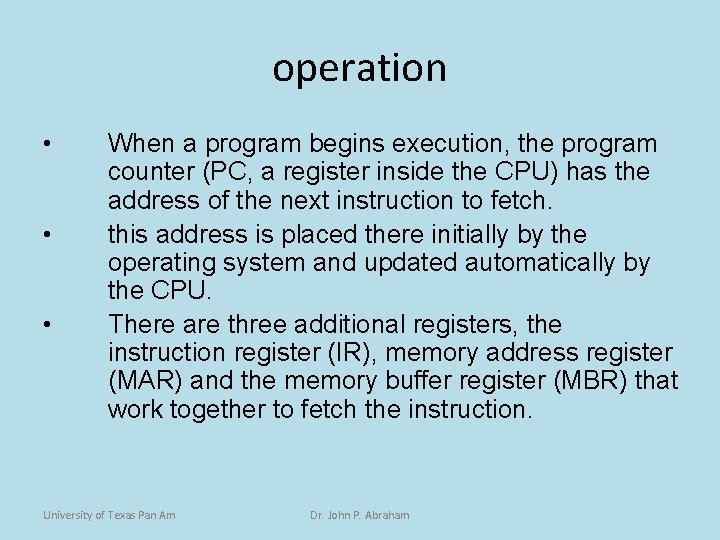 operation • • • When a program begins execution, the program counter (PC, a