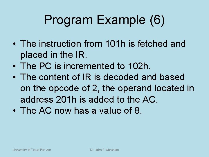 Program Example (6) • The instruction from 101 h is fetched and placed in