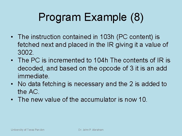 Program Example (8) • The instruction contained in 103 h (PC content) is fetched