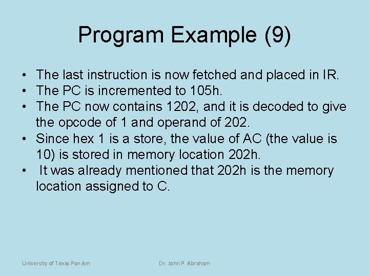 Program Example (9) • The last instruction is now fetched and placed in IR.