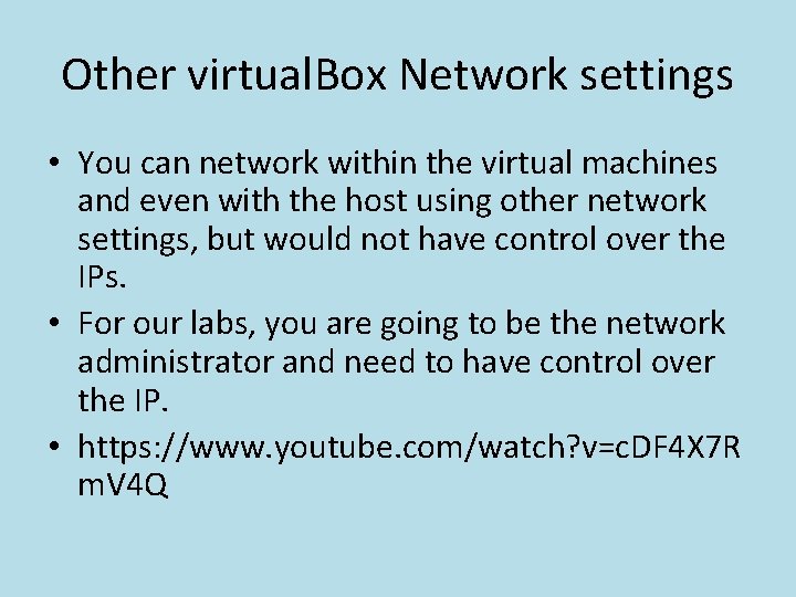 Other virtual. Box Network settings • You can network within the virtual machines and