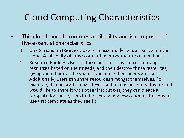 Cloud Computing Characteristics • This cloud model promotes availability and is composed of five
