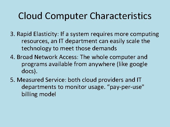 Cloud Computer Characteristics 3. Rapid Elasticity: If a system requires more computing resources, an
