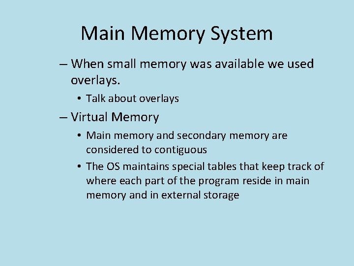 Main Memory System – When small memory was available we used overlays. • Talk