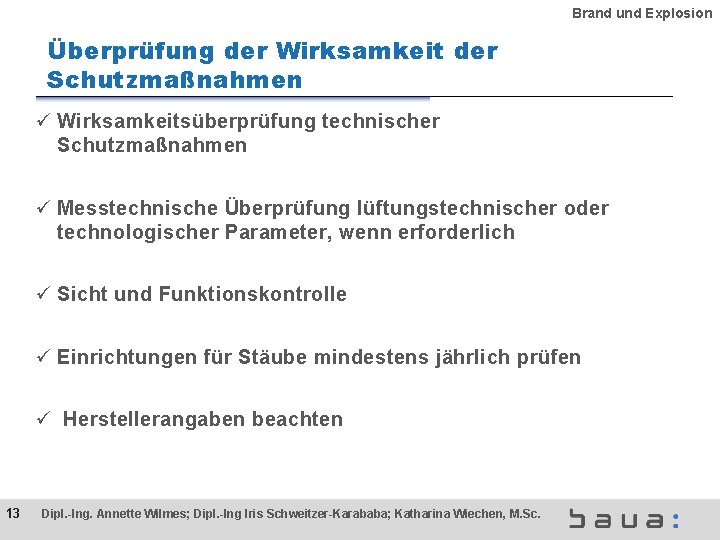 Brand und Explosion Überprüfung der Wirksamkeit der Schutzmaßnahmen ü Wirksamkeitsüberprüfung technischer Schutzmaßnahmen ü Messtechnische