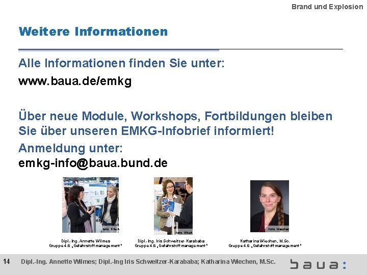 Brand und Explosion Weitere Informationen Alle Informationen finden Sie unter: www. baua. de/emkg Über