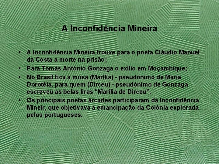 A Inconfidência Mineira • A Inconfidência Mineira trouxe para o poeta Cláudio Manuel da