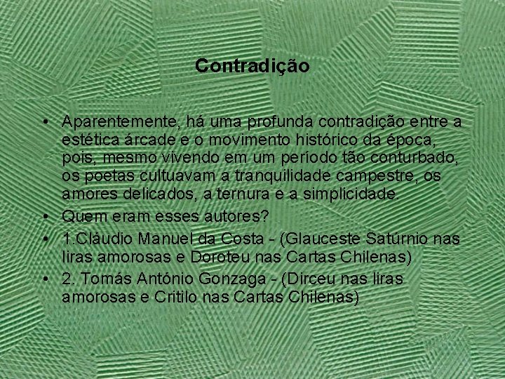 Contradição • Aparentemente, há uma profunda contradição entre a estética árcade e o movimento