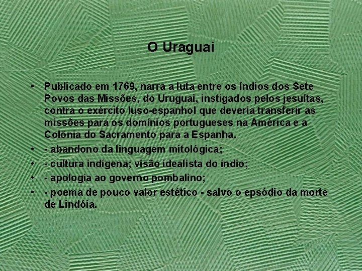 O Uraguai • Publicado em 1769, narra a luta entre os índios dos Sete