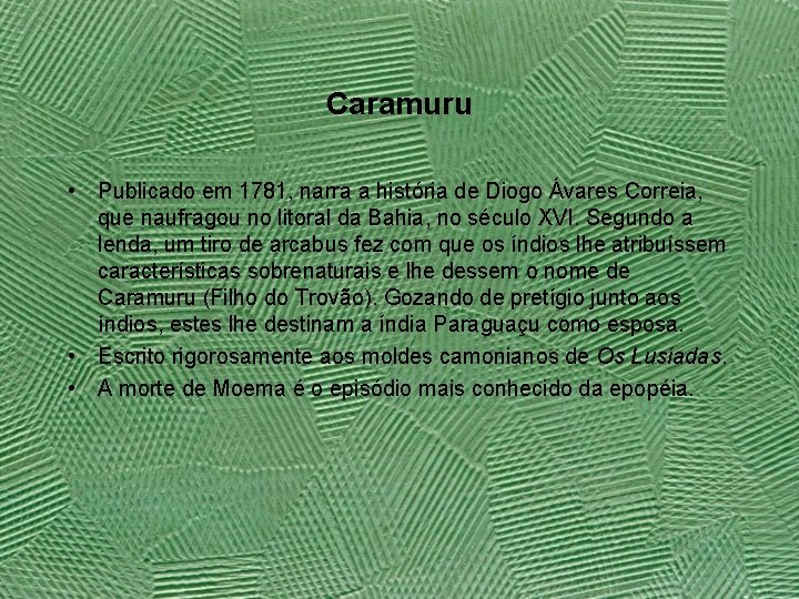 Caramuru • Publicado em 1781, narra a história de Diogo Ávares Correia, que naufragou