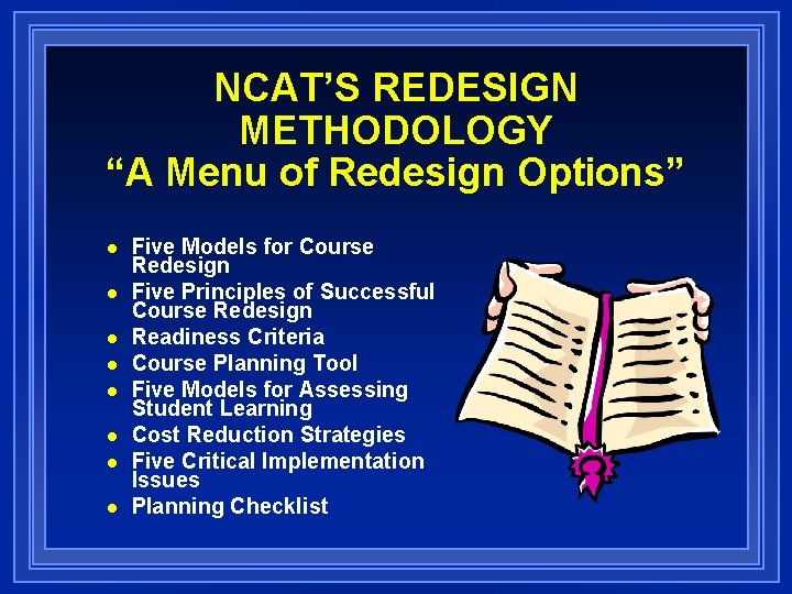 NCAT’S REDESIGN METHODOLOGY “A Menu of Redesign Options” n n n n Five Models