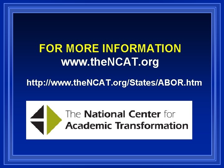 FOR MORE INFORMATION www. the. NCAT. org http: //www. the. NCAT. org/States/ABOR. htm 