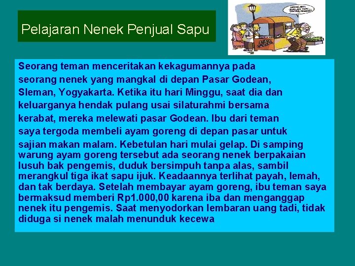 Pelajaran Nenek Penjual Sapu Seorang teman menceritakan kekagumannya pada seorang nenek yang mangkal di