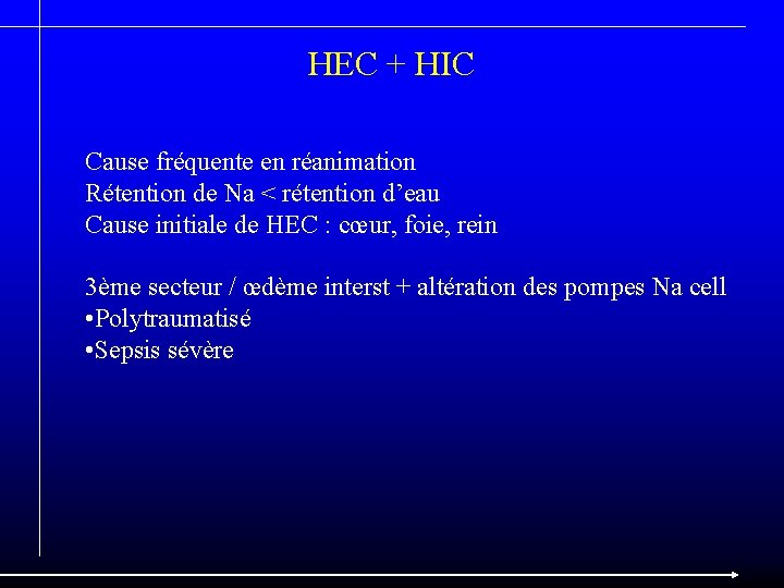 HEC + HIC Cause fréquente en réanimation Rétention de Na < rétention d’eau Cause