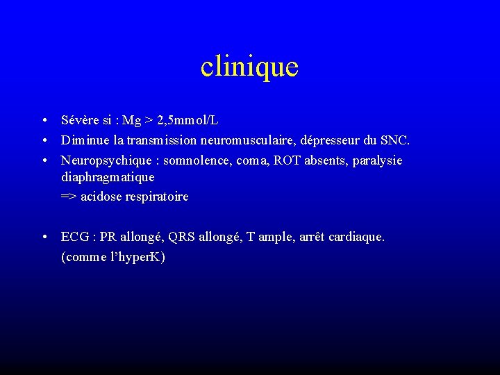 clinique • Sévère si : Mg > 2, 5 mmol/L • Diminue la transmission