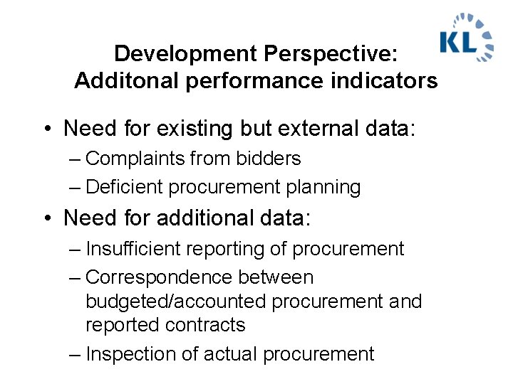 Development Perspective: Additonal performance indicators • Need for existing but external data: – Complaints