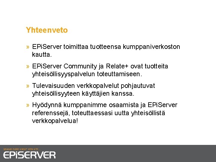 Yhteenveto » EPi. Server toimittaa tuotteensa kumppaniverkoston kautta. » EPi. Server Community ja Relate+