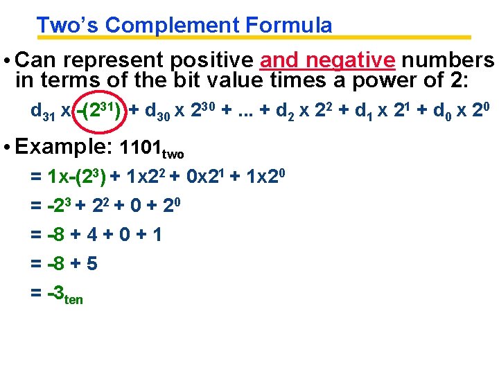 Two’s Complement Formula • Can represent positive and negative numbers in terms of the