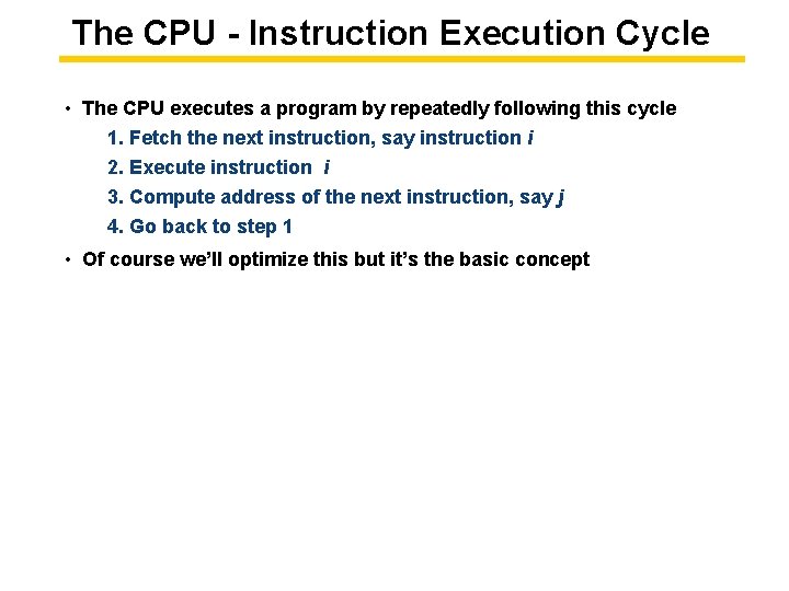 The CPU - Instruction Execution Cycle • The CPU executes a program by repeatedly