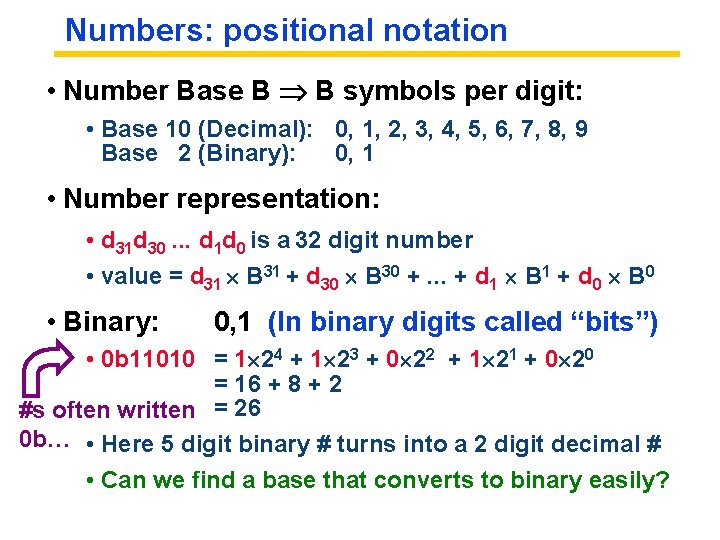 Numbers: positional notation • Number Base B B symbols per digit: • Base 10