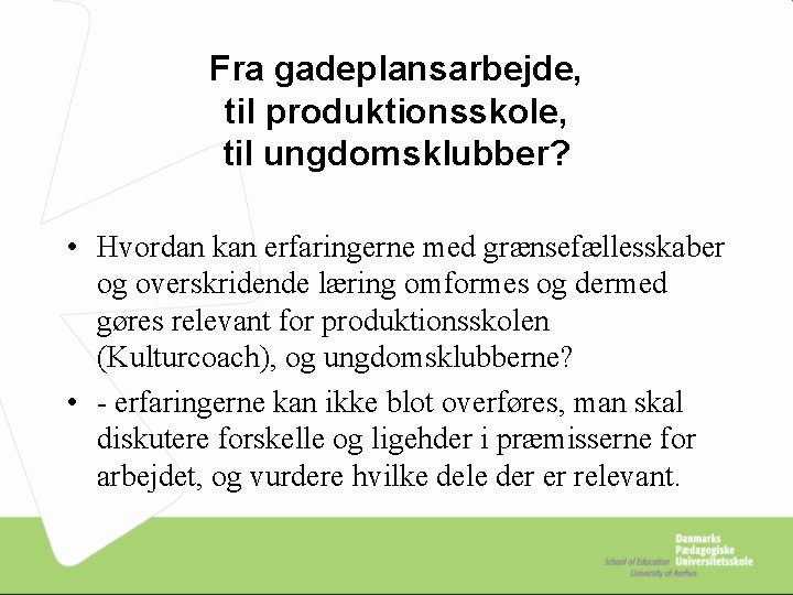 Fra gadeplansarbejde, til produktionsskole, til ungdomsklubber? • Hvordan kan erfaringerne med grænsefællesskaber og overskridende