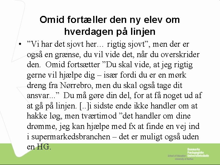 Omid fortæller den ny elev om hverdagen på linjen • ”Vi har det sjovt