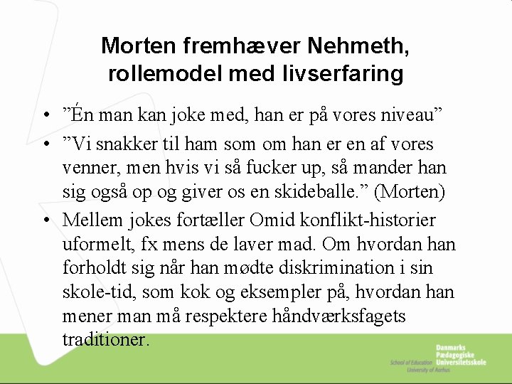 Morten fremhæver Nehmeth, rollemodel med livserfaring • ”Én man kan joke med, han er