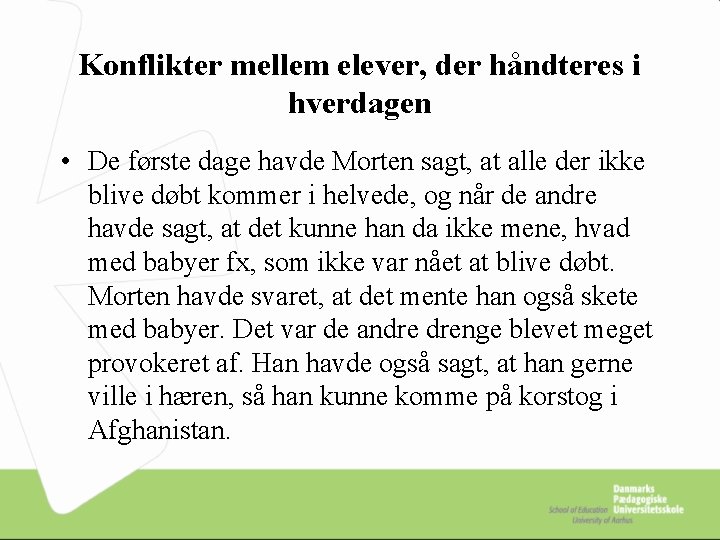 Konflikter mellem elever, der håndteres i hverdagen • De første dage havde Morten sagt,