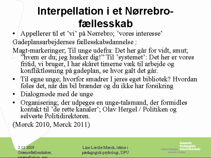 Interpellation i et Nørrebrofællesskab • Appellerer til et ’vi’ på Nørrebro; ’vores interesse’ Gadeplansarbejdernes