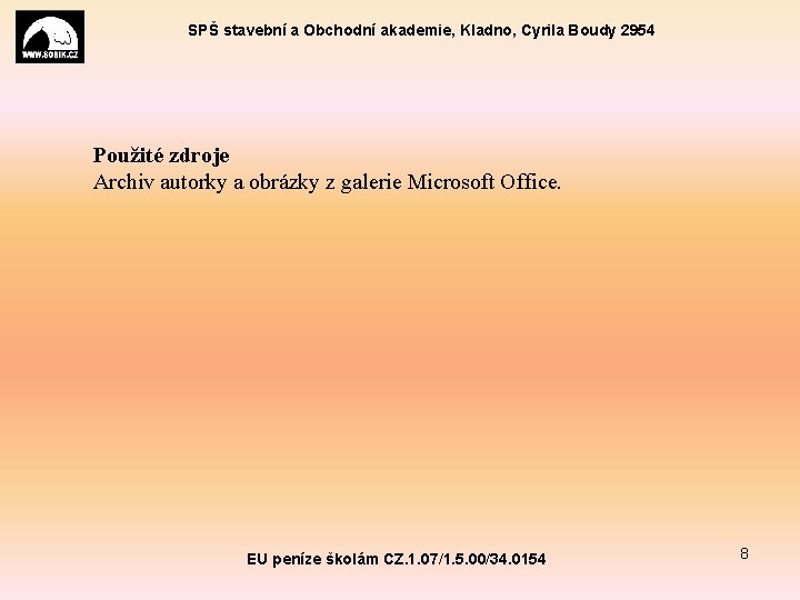 SPŠ stavební a Obchodní akademie, Kladno, Cyrila Boudy 2954 Použité zdroje Archiv autorky a