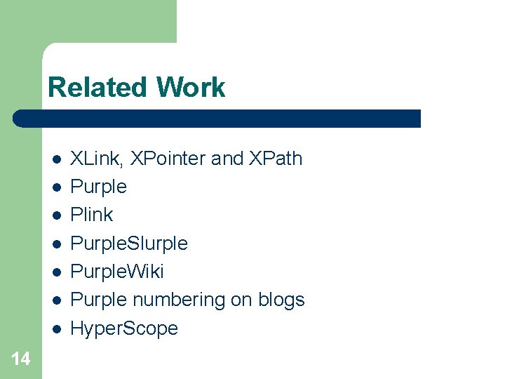 Related Work l l l l 14 XLink, XPointer and XPath Purple Plink Purple.