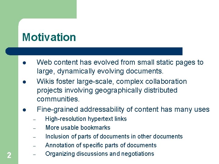 Motivation Web content has evolved from small static pages to large, dynamically evolving documents.