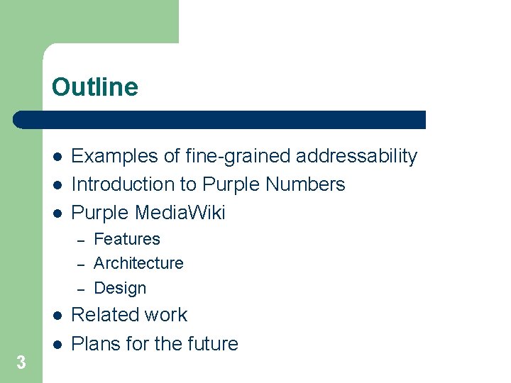 Outline l l l Examples of fine-grained addressability Introduction to Purple Numbers Purple Media.