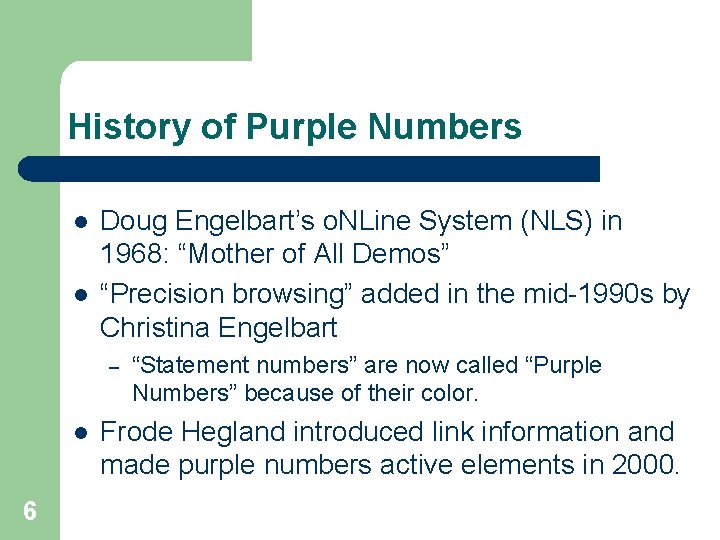 History of Purple Numbers l l Doug Engelbart’s o. NLine System (NLS) in 1968: