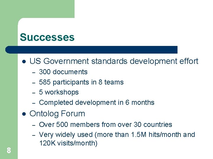 Successes l US Government standards development effort – – l Ontolog Forum – –